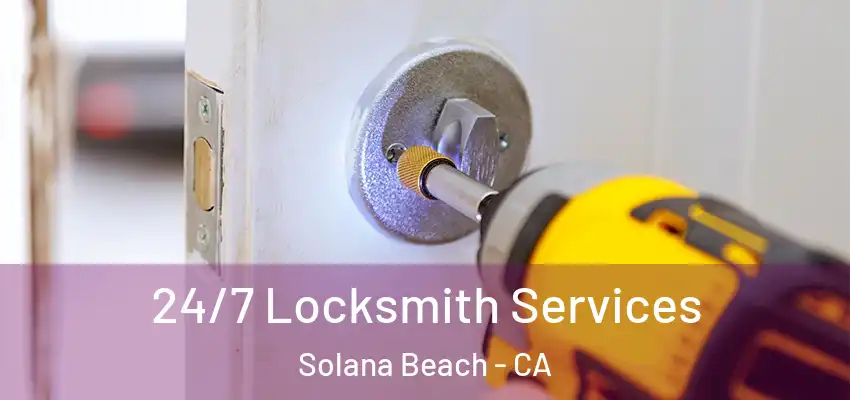  24/7 Locksmith Services Solana Beach - CA