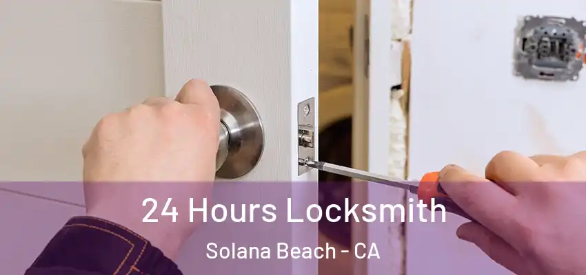  24 Hours Locksmith Solana Beach - CA