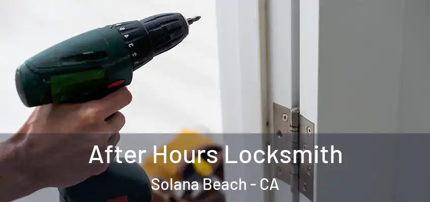  After Hours Locksmith Solana Beach - CA