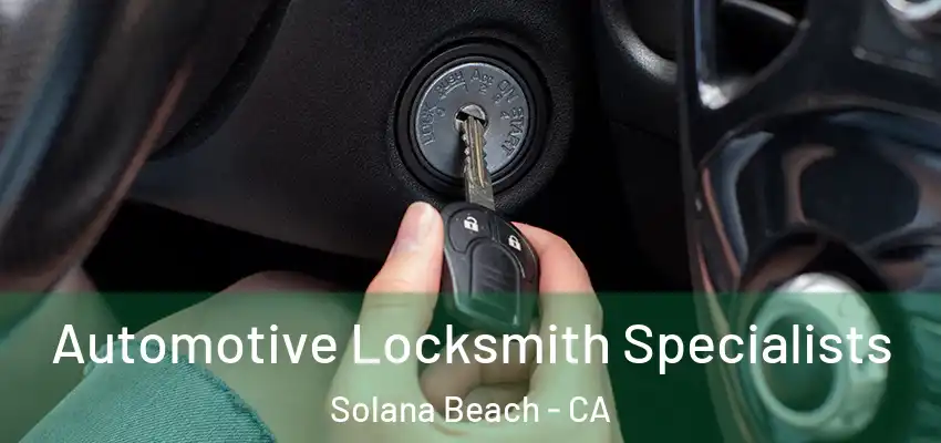  Automotive Locksmith Specialists Solana Beach - CA