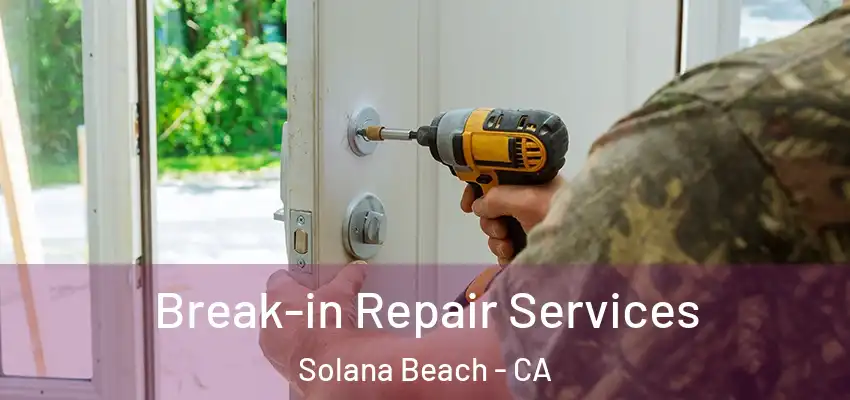  Break-in Repair Services Solana Beach - CA