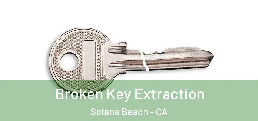  Broken Key Extraction Solana Beach - CA