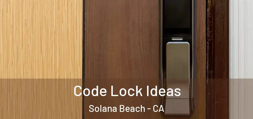  Code Lock Ideas Solana Beach - CA
