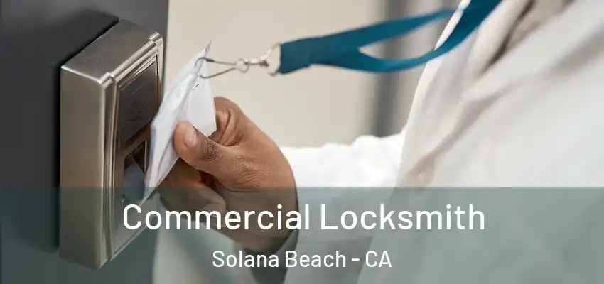  Commercial Locksmith Solana Beach - CA