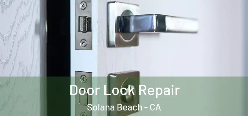 Door Lock Repair Solana Beach - CA