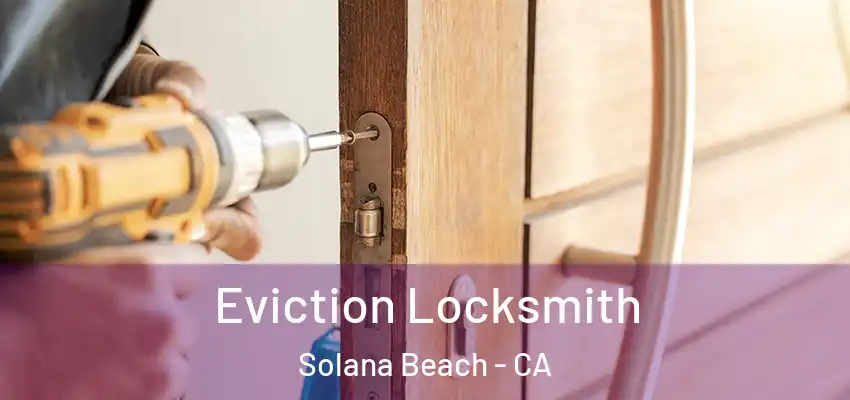  Eviction Locksmith Solana Beach - CA