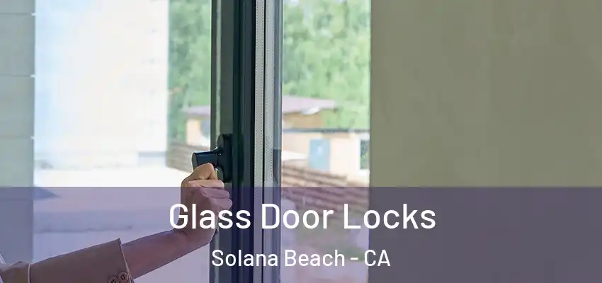  Glass Door Locks Solana Beach - CA