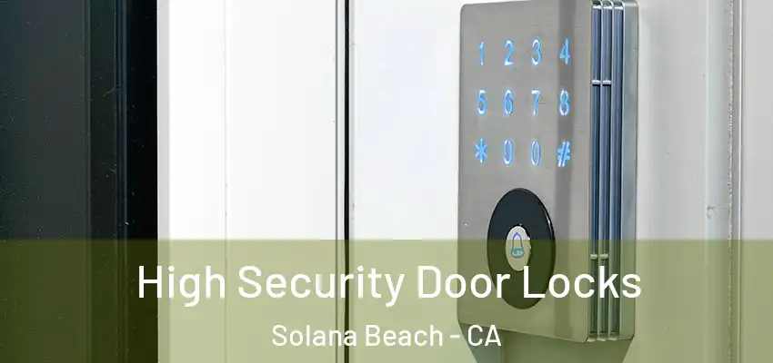  High Security Door Locks Solana Beach - CA