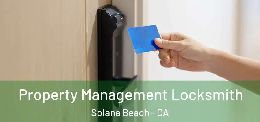  Property Management Locksmith Solana Beach - CA