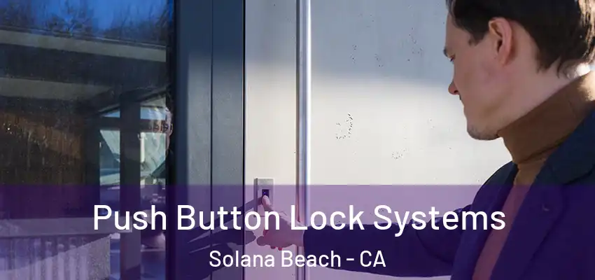  Push Button Lock Systems Solana Beach - CA